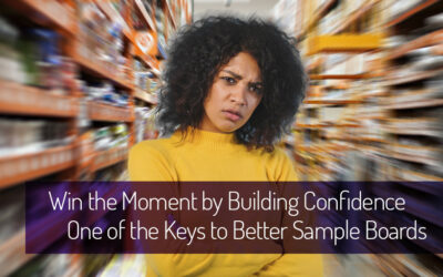 Win the Moment by Building Confidence – One of the Keys to Better Sample Boards